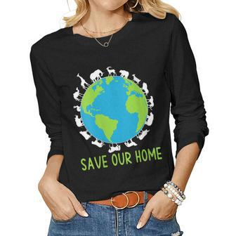 Womens Save Our Home Animals Wildlife Conservation Earth Day Women Long Sleeve T-shirt | Mazezy