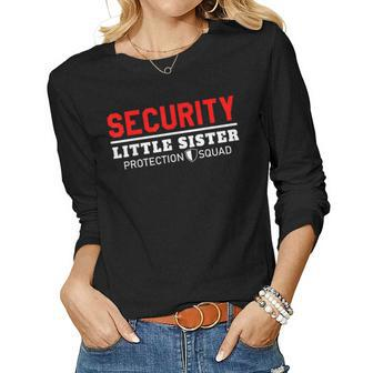 Security Little Sister Protection Squad Big Bro Family Party Women Long Sleeve T-shirt | Mazezy