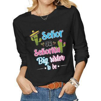 Senor Or Senorita Big Sister Mexican Fiesta Gender Reveal Women Long Sleeve T-shirt | Mazezy