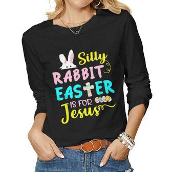 Silly Rabbit Easter Is For Jesus Easter Day Women Girls Women Long Sleeve T-shirt | Mazezy