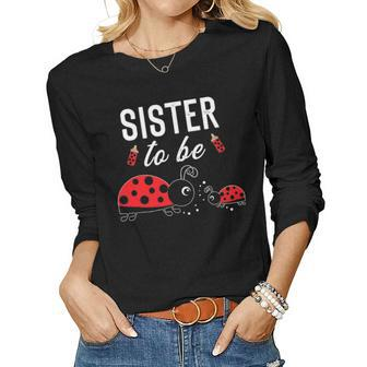Sister To Be Ladybug Baby Shower Ladybug Sister Women Graphic Long Sleeve T-shirt - Seseable