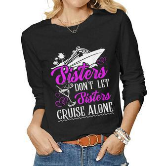 Sisters Dont Let Sisters Cruise Alone Cruise Vacation Family Women Long Sleeve T-shirt | Mazezy
