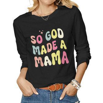 So God Made A Mama Groovy Retro Wavy Women Long Sleeve T-shirt | Mazezy