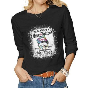 Some Nurses Have Tattoos Pretty Eyes Thick Thighs Messy Bun Women Graphic Long Sleeve T-shirt - Seseable