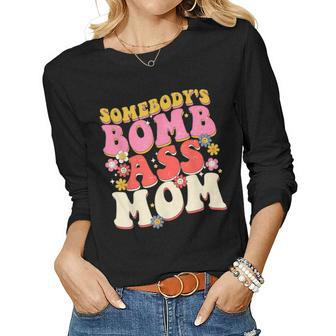 Somebodys Bomb Ass Mom Groovy Mama Women Long Sleeve T-shirt | Mazezy