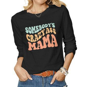 Somebodys Crazy Ass Mama Retro Wavy Groovy Vintage Women Long Sleeve T-shirt | Mazezy DE