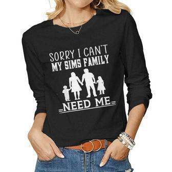Sorry I Cant My Sims Family Needs Me Novelty Sarcastic Women Graphic Long Sleeve T-shirt - Seseable