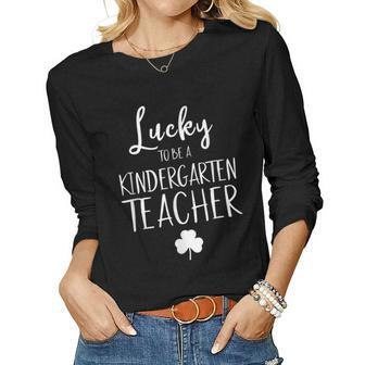 St Patricks Day Teacher Lucky To Be A Kindergarten Women Graphic Long Sleeve T-shirt - Seseable