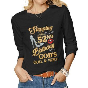 Womens Stepping Into My 52Nd Birthday With Gods Grace Mercy 52 Women Long Sleeve T-shirt | Mazezy