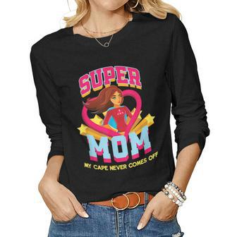 Super Mom My Cape Never Comes Off Women Long Sleeve T-shirt | Mazezy