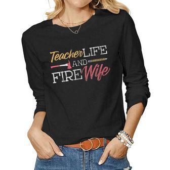 Teacher And Firefighter Wife Teacher Life Fire Wife Women Graphic Long Sleeve T-shirt - Seseable