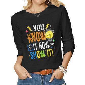 Teacher Test Day You Know It Now Show It Testing Day Women Long Sleeve T-shirt | Mazezy