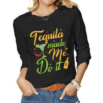 Tequila Made Me Do It Drinking Party Mexican Cinco De Mayo Women Long Sleeve T-shirt | Mazezy