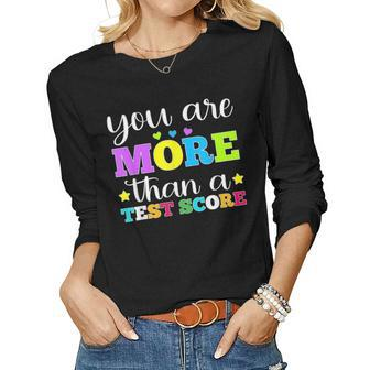 You Are More Than A Test Score Teacher Testing Day Women Long Sleeve T-shirt | Mazezy