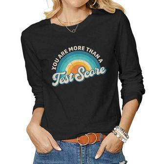 You Are More Than A Test Score Teacher Testing Test Day Women Long Sleeve T-shirt | Mazezy