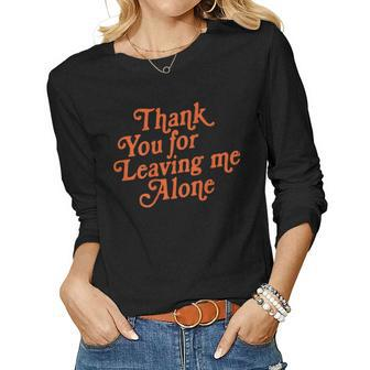 Thank You For Leaving Me Alone - Girlstrip Saying Women Long Sleeve T-shirt | Mazezy CA