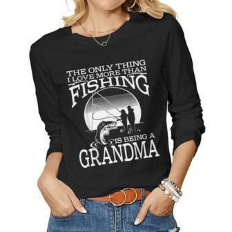 The Only Thing I Love More Than Fishing Is Being A Grandma Women Graphic Long Sleeve T-shirt - Seseable