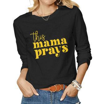This Mama Prays Momma Christian Mom Mother Faith Love Women Graphic Long Sleeve T-shirt - Seseable