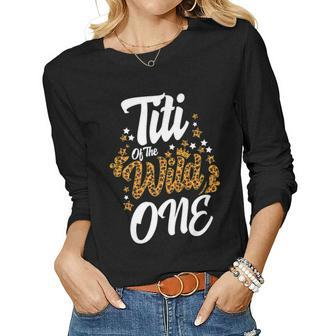 Titi Of The Wild One 1St Birthday Leopard First Thing Women Women Graphic Long Sleeve T-shirt - Seseable