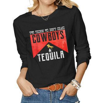 Two Things We Dont Chase Cowboys And Tequila Humor Women Graphic Long Sleeve T-shirt - Seseable