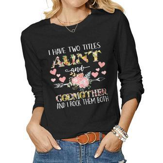 I Have Two Titles Aunt And Godmother Aunt Women Long Sleeve T-shirt | Mazezy