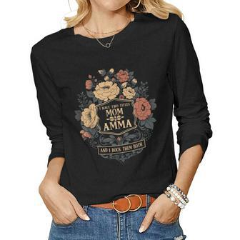 I Have Two Titles Mom And Amma Graphic Women Long Sleeve T-shirt | Mazezy