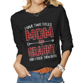 I Have Two Titles Mom And Granny Red Plaid Buffalo Women Long Sleeve T-shirt | Mazezy
