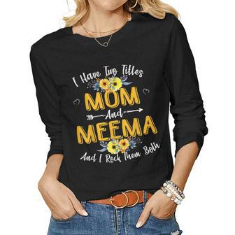 I Have Two Titles Mom And Meema Mother Day Women Long Sleeve T-shirt | Mazezy