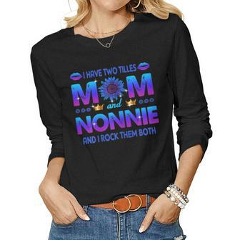 I Have Two Titles Mom And Nonnie Sunflower Blue Nonnie Women Long Sleeve T-shirt | Mazezy