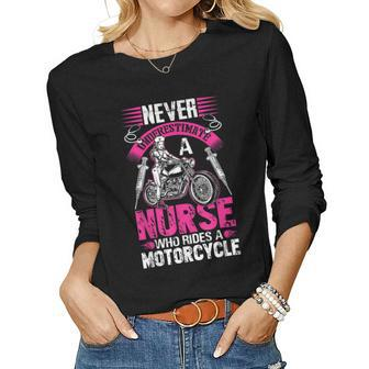 Never Underestimate A Nurse Who Rides A Motorcycle Women Long Sleeve T-shirt | Mazezy