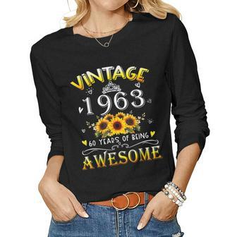 Vintage 1963 Sunflower 60Th B-Day 60 Years Of Being Awesome Women Graphic Long Sleeve T-shirt - Seseable