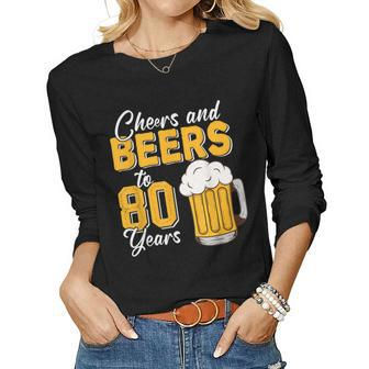 Vintage Cheers And Beers To 80 Years 80Th Birthday Drinker Women Long Sleeve T-shirt | Mazezy
