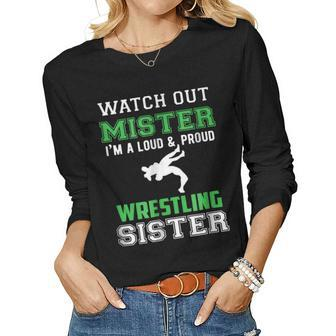 Watch Out Mister Im Loud And Proud Wrestling Sister T Women Long Sleeve T-shirt | Mazezy