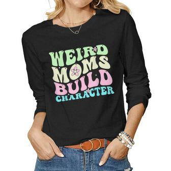Weird Moms Build Character Mom Cute Groovy Style Women Long Sleeve T-shirt | Mazezy