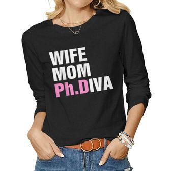 Wife Mom PhD Diva Doctoral Student Graduation Doctorate Women Long Sleeve T-shirt | Mazezy