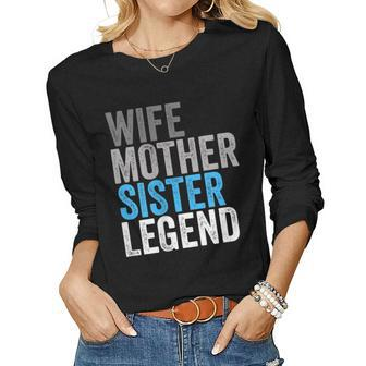 Wife Mother Sister Legend Best Mama Mom Women Long Sleeve T-shirt | Mazezy