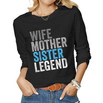 Wife Mother Sister Legend Best Mom Mama Women Long Sleeve T-shirt | Mazezy