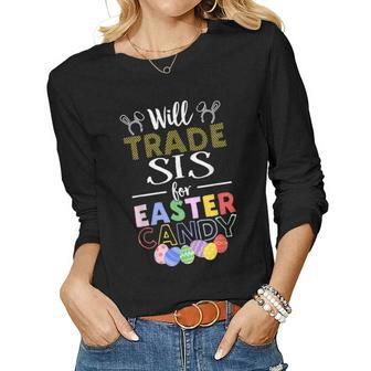 Will Trade Sis Sister For Easter Candy Bunny Egg Women Long Sleeve T-shirt | Mazezy