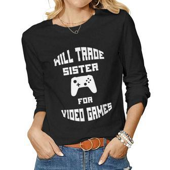 Will Trade Sister For Video Games Women Long Sleeve T-shirt | Mazezy