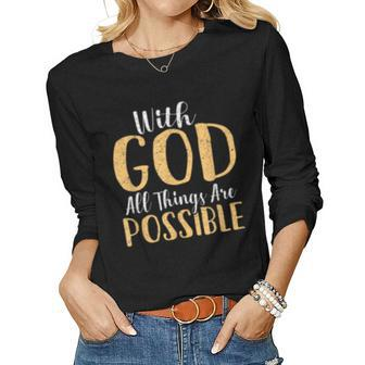 With God All Things Are Possible Funny Gift For Men Women Women Graphic Long Sleeve T-shirt - Seseable