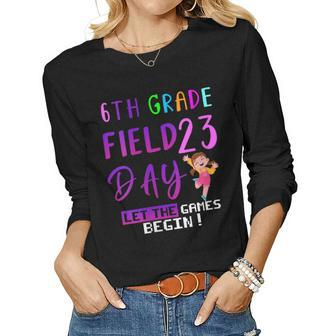 Womens 6Th Grade Field Day 2023 Let The Games Begin Kids Girl Funny Women Graphic Long Sleeve T-shirt - Thegiftio UK