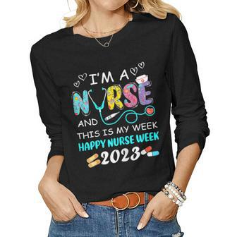Womens Im A Nurse And This Is My Week Happy Nurse Week 2023 Women Graphic Long Sleeve T-shirt - Thegiftio UK