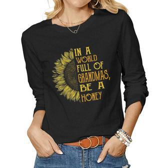Womens In A World Full Of Grandmas Be Honey Sunflower Women Graphic Long Sleeve T-shirt - Seseable