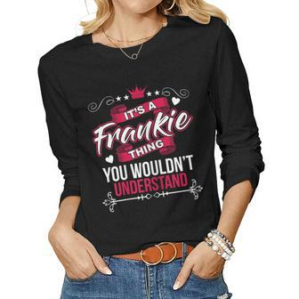 Womens Its A Frankie Thing You Wouldnt Understand T Gift Women Graphic Long Sleeve T-shirt - Seseable