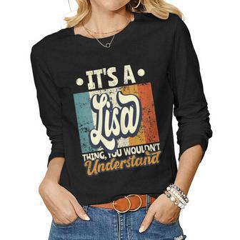 Womens Its A Lisa Thing You Wouldnt Understand Women Graphic Long Sleeve T-shirt - Seseable