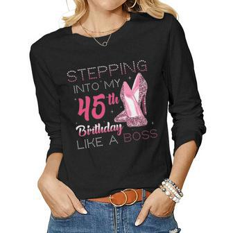 Womens Stepping Into My 45Th Birthday Like A Boss Pink High Heels Women Graphic Long Sleeve T-shirt - Seseable