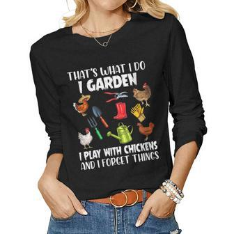 Womens Thats What I Do I Garden I Play With Chickens Forget Things Women Graphic Long Sleeve T-shirt - Thegiftio UK