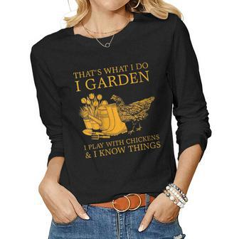 Womens Thats What I Do I Garden I Play With Chickens I Know Things Women Graphic Long Sleeve T-shirt - Thegiftio UK