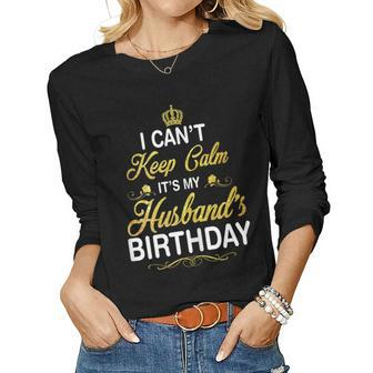 Womens Vintage I Cant Keep Calm Its My Husbands Birthday Women Graphic Long Sleeve T-shirt - Seseable