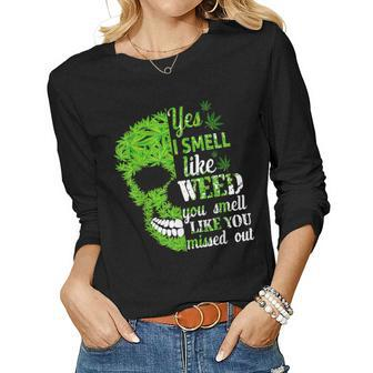 Yes I Smell Like Weed You Smell Like You Missed Out Skull  Women Graphic Long Sleeve T-shirt